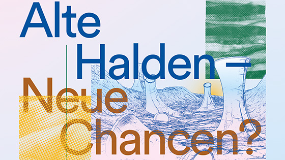 Gesprächsreihe: Struktur & Wandel „Alte Halden – Neue Chancen?“